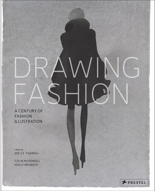 Drawing Fashion: A Century of Fashion Illustration edited by Joelle Chariau