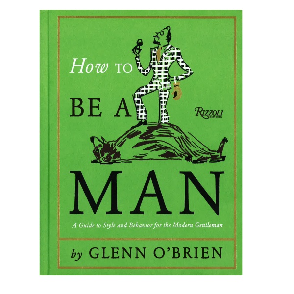 How To Be a Man by Glenn O'Brien