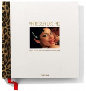 Vanessa Del Rio: Fifty Years of Slightly Slutty Behavior by Vanessa Del Rio & Dian Hanson