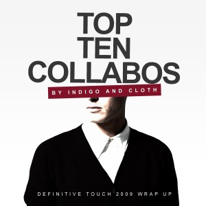 2009 Wrap-Up . Top 10 Collaborations – Indigo & Cloth