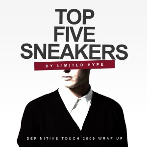 2009 Wrap Up – Top 5 Hyped Sneakers – Limited Hype