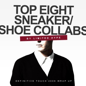 2009 Wrap Up – Top 8 Sneaker/Shoe Collaborations – Limited Hype